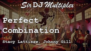 [593V0] Perfect Combination - Stacy Lattisaw, Johnny Gill {Key of A}