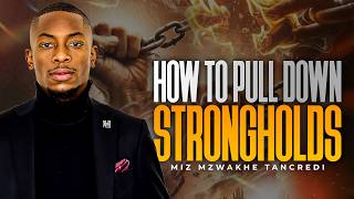 How to pull down Strongholds | Miz Mzwakhe Tancredi