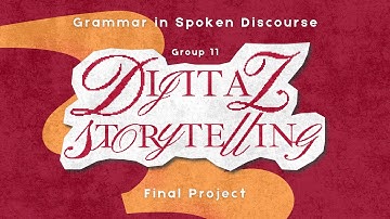 DIGITAL STORYTELLING | GRAMMAR IN SPOKEN DISCOURSE FINAL PROJECT