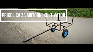 PRIKOLICA ZA MOTORNI KULTIVATOR/Homemade Trailer for Kultivator part 1