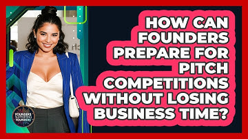 How Can Founders Prepare For Pitch Competitions Without Losing Business Time?