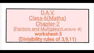 D.A.V.,Maths,Class-6,Chapter-2(Factors and Multiples),Lecture-8(Divisibility rule of 3,9,11)