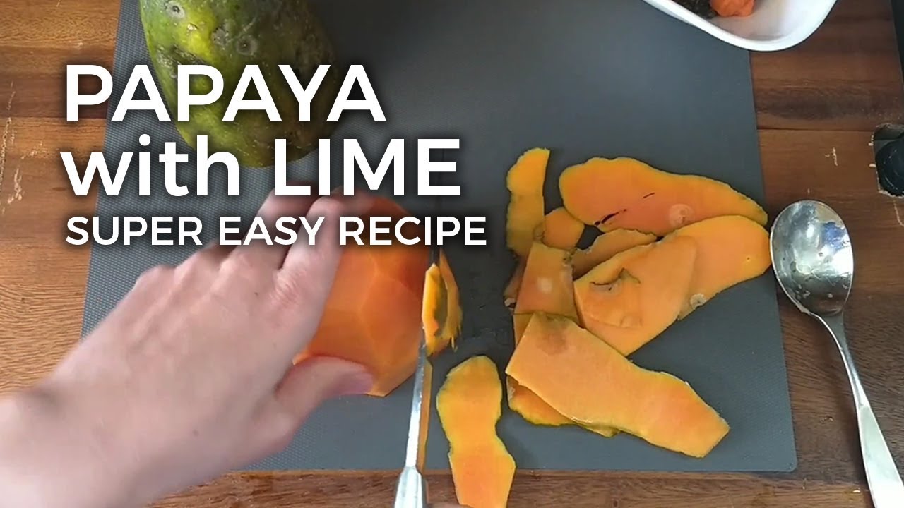 Easy Papaya with Lime Recipe (Sailing SV Temptress)