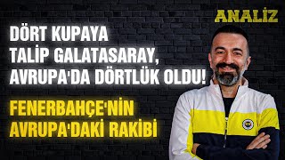 Anali̇z Dört Kupaya Talip Galatasaray Avrupada Dörtlük Oldu Fenerbahçenin Rakibi Belli Oluyor