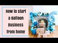 HOW TO START A BALLOON DECOR BUSINESS FROM HOME || HOW TO PRICE YOUR BALLOON WORK