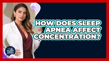 How Does Sleep Apnea Affect Concentration? - Sleep Apnea Support Network