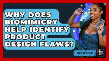 Why Does Biomimicry Help Identify Product Design Flaws? - How Things Break