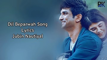 Thumbnail of Dil Beparwah Song Lyrics - Jubin Nautiyal | Sushanth Singh Rajput | Sanjana Sanghi | Dil Bechara