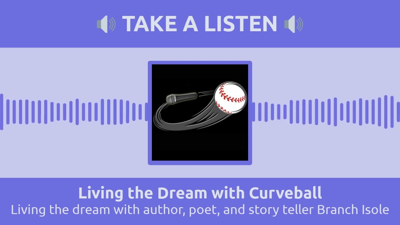 Living the dream with author, poet, and story teller Branch Isole | Living the Dream with Curveball
