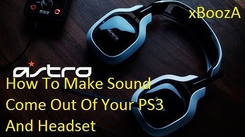 How To Make Sound Come Out Of Your PS3 And Headset