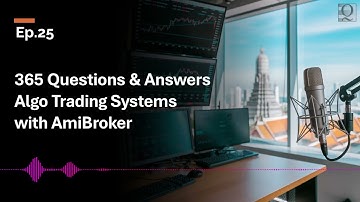 Ep25 365 Questions and Answers Algo Trading Systems with AmiBroker
