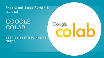 Google Colab Tutorial for Beginners | Free Cloud-Based Python Coding