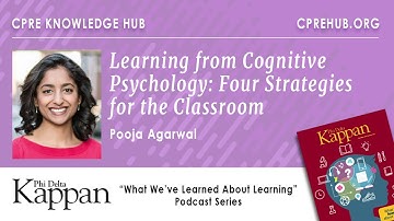 Pooja Agarwal - Learning from Cognitive Psychology: Four Strategies for the Classroom