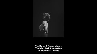 The Banned Python Library That Can Hack Any System in Seconds 🚀 #Shorts