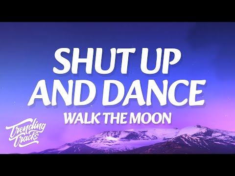 WALK THE MOON - Shut Up and Dance (Lyrics)