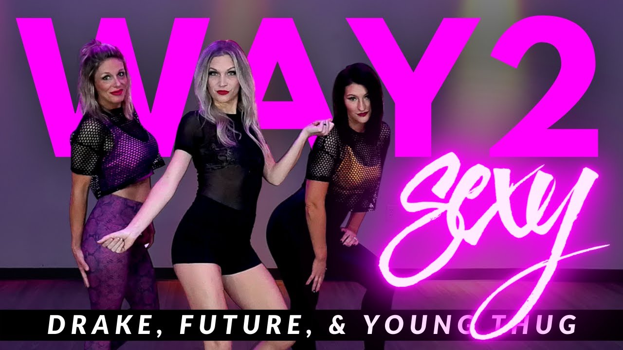Way 2 Sexy Dance Fitness Workout Drake Future Young Thug YouTube way-2-sexy-dance-fitness-workout-drake-future-young-thug-youtube