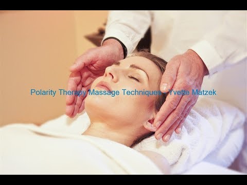 Polarity Therapy Massage Techniques - Massage Therapy : What Is A Polarity Balancing?