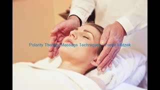 Polarity Therapy Massage Techniques - Massage Therapy : What Is A Polarity Balancing?