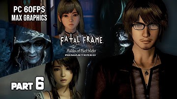 Fatal Frame 5 / Project Zero Maiden of Black Water REMASTERED - Gameplay Walkthrough Part 6 | PC