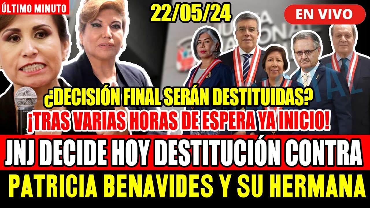🔴¡ÚLTIMO MINUTO! JNJ DECIDE HOY PEDIDO DE DESTITUCIÓN PATRICIA BENAVIDES Y ENMA BENAVIDES 22/5/24