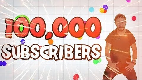 100 000 SUBSCRIBERS SPECIAL /Agar.io MUSIC CLIP