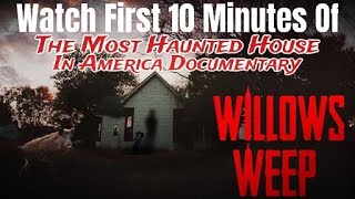 Willows Weep:  The Most Haunted House in America  |  First 10 Minutes of Full DOCUMENTARY FREE by Orange St Films 132,122 views 2 years ago 10 minutes, 37 seconds