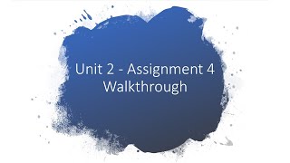 Unit 2 - Assignment 4 walkthrough