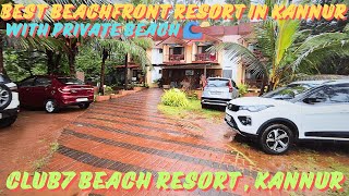 CLUB7 BEACH RESORT FULL WALKTHROUGH , KANNUR | BEST PRIVATE BEACH RESORT IN KANNUR |