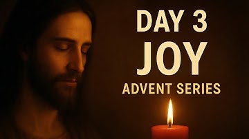 Advent Day 3 – JOY | Finding True Joy in Jesus.