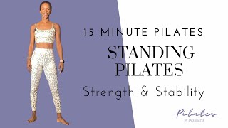 🔥 15 Minute Standing Pilates / Pilates Strength and Stability // Standing Pilates Workout