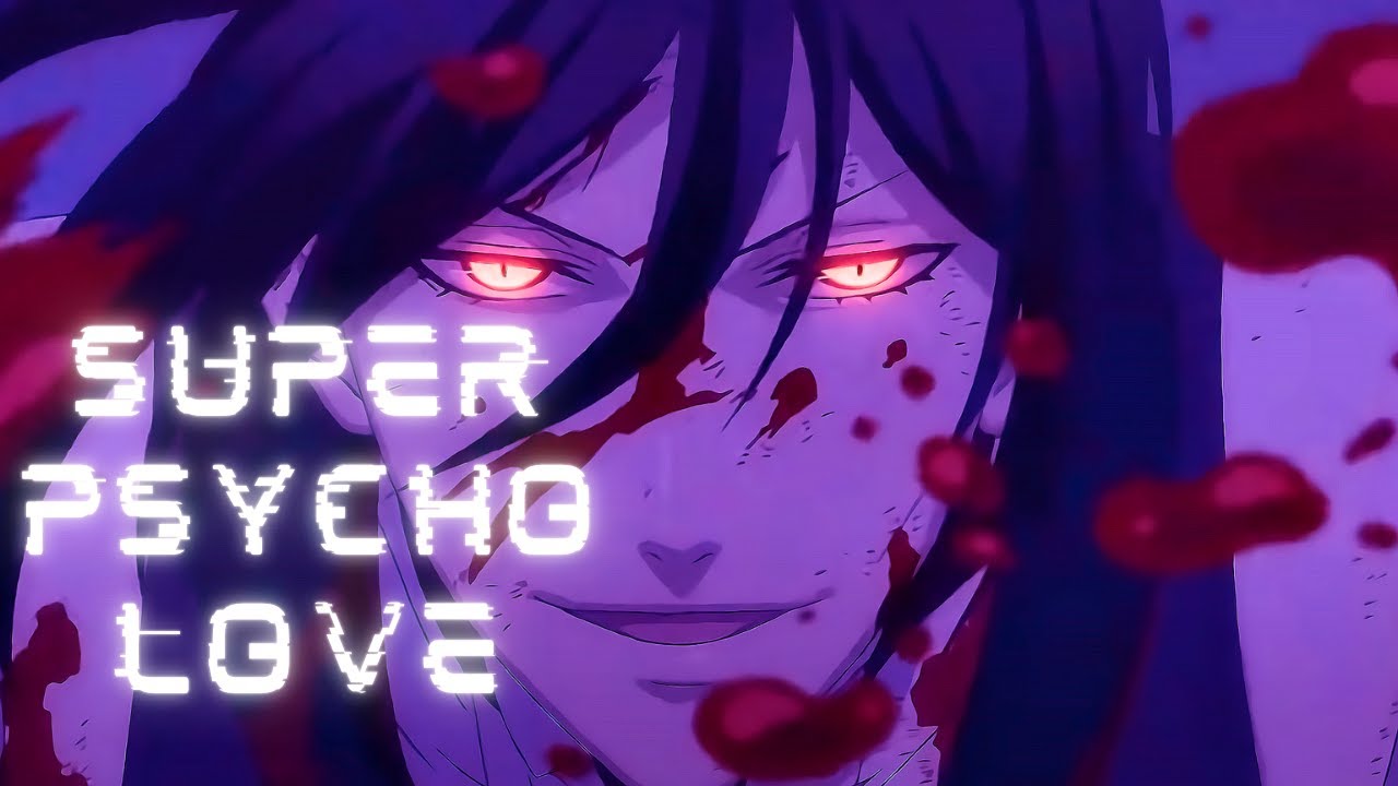 Super psycho love [AMV] black butler