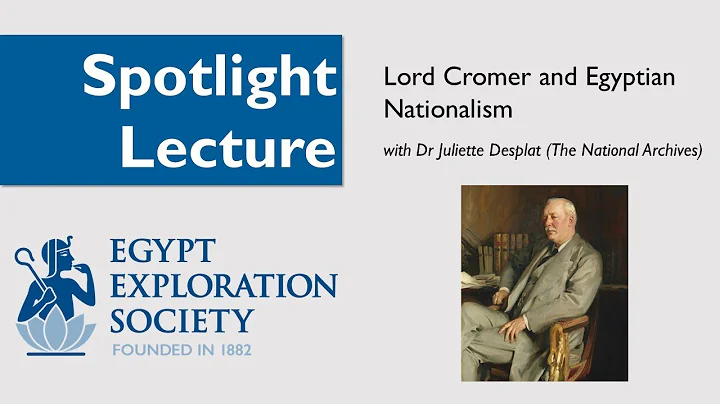 Spotlight Lecture: Lord Cromer and Egyptian Nation...