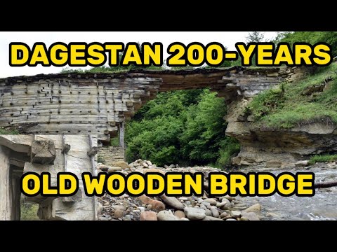 The 200-Years-Old Dagestan Bridge That Was Built Without Any Nails