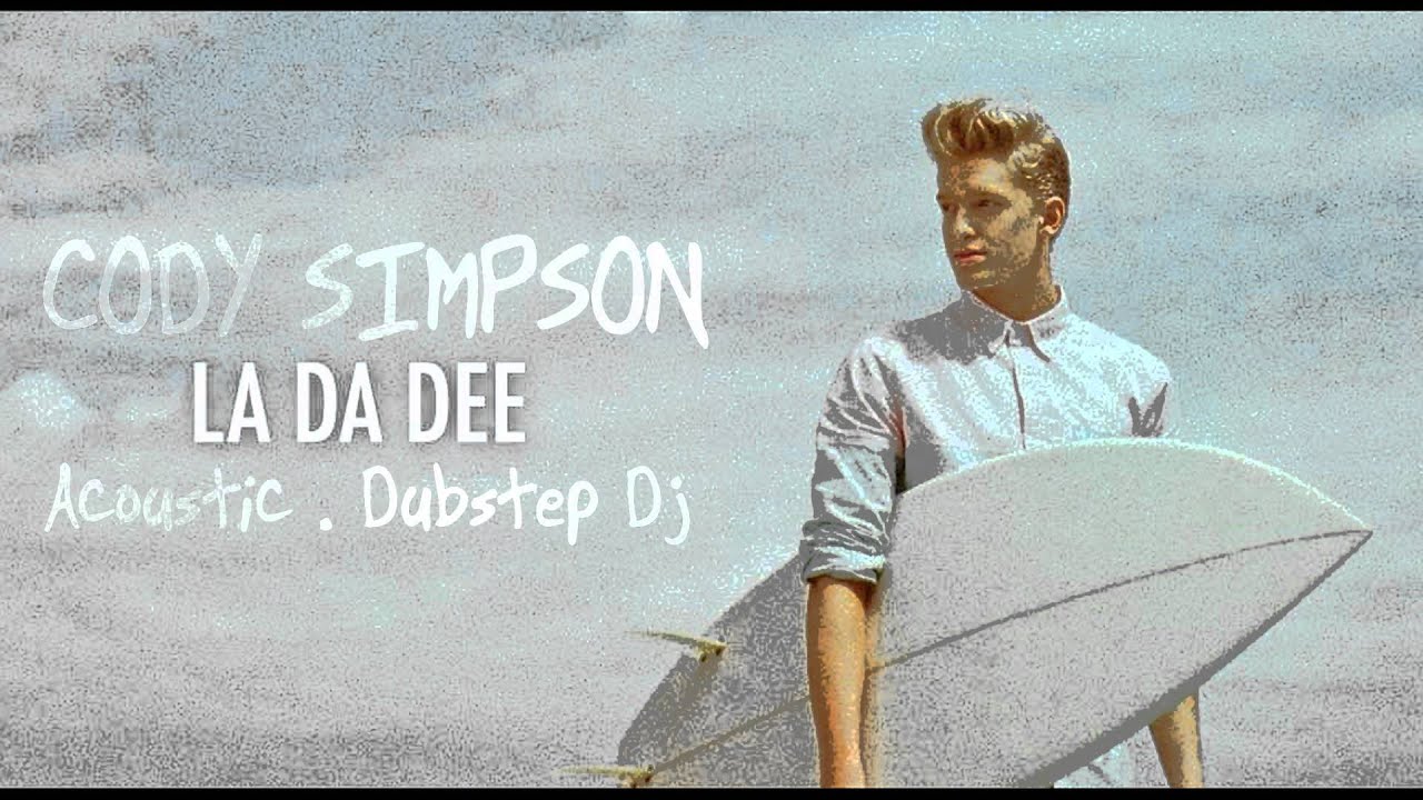 Cody Simpson La Da Dee (Acoustic . Dubstep Dj) YouTube