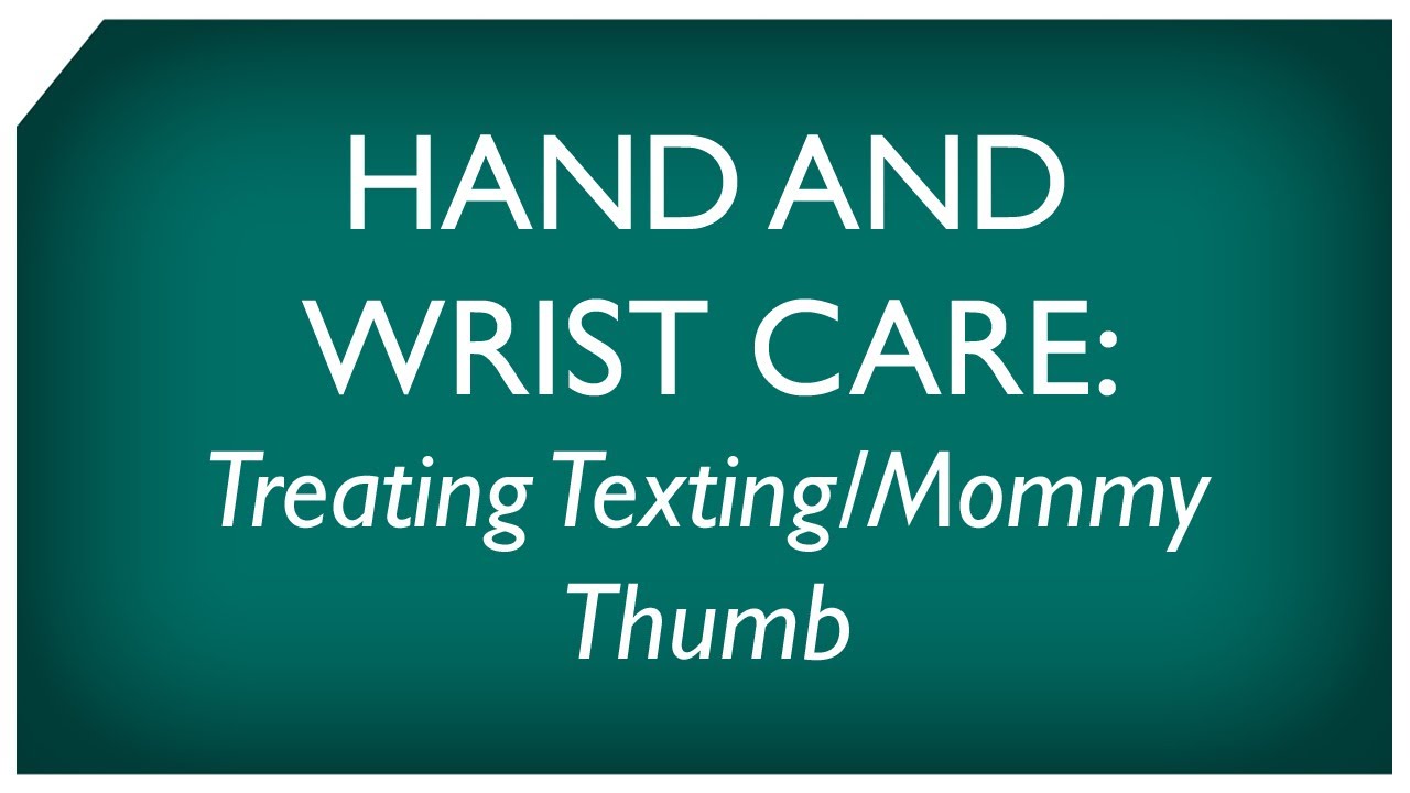 Hand and Wrist Care Treating Texting/Mommy Thumb YouTube