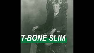 WCL E01: T-Bone Slim β the laureate of the logging camps