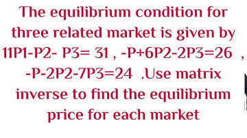 Use matrix inverse to find the equilibrium price for each market given three demand functions