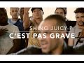 Shino feat juicy p  cpg  cest pas grave  