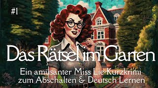 Hörbuch: Das Rätsel im Garten | lustiger #Kurzkrimi #Hörverstehen #Deutschlernen Lie liest: Miss Lie