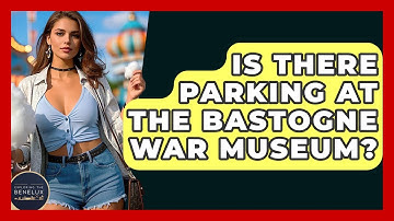 Is There Parking At The Bastogne War Museum? - Exploring The Benelux