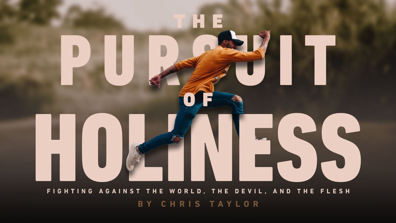 Chris Taylor The Pursuit Of Holiness YouTube chris-taylor-the-pursuit-of-holiness-youtube