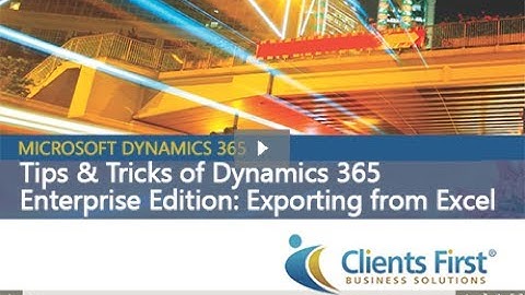 Tips and Tricks in Dynamics 365 Enterprise: Export & Import Data with Excel