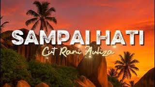 Lagu Viral Di Tiktok - Sampai Hati - Cut Rani Auliza ( Video Lirik )