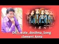 DIL WALE DOSTHAN song Clement anna Mp3 Song