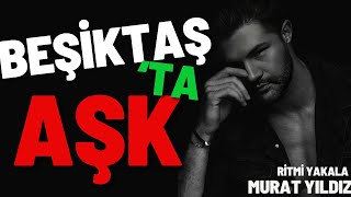 Beşiktaş’ta Aşk | Murat YILDIZ (Official Video)