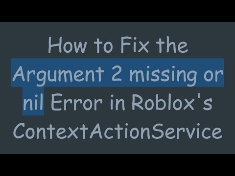 How to Fix the Argument 2 missing or nil Error in Roblox's ContextActionService