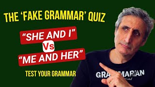 Is it "SHE and I" or "ME and HER"? Don't make 'Fake Grammar' mistakes