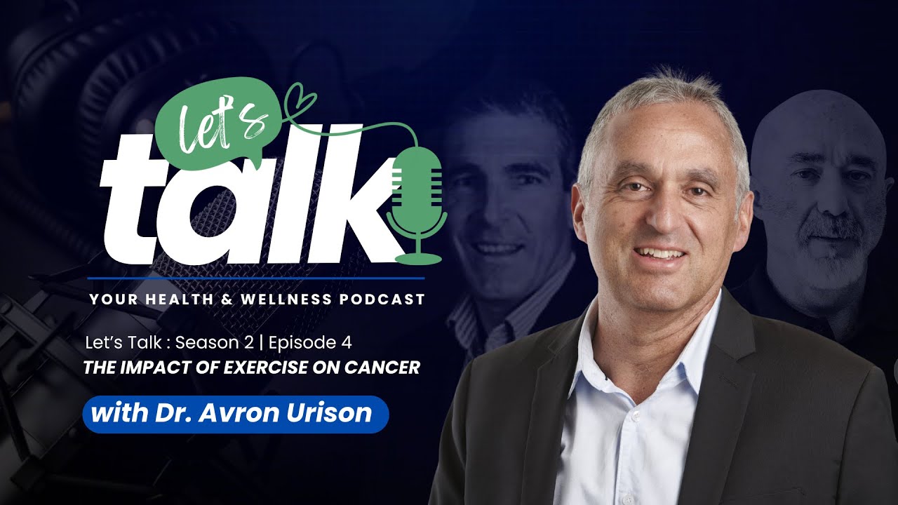 Let’s Talk: S2:E4 - The Impact of Exercise on Cancer