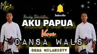 AKU PAPUA _ franky sahilatua _ || versi dansa wals terbaru || OKHA MILANISTY - cover 🏝🌴