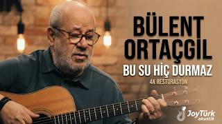Bülent Ortaçgil - Bu Su Hiç Durmaz Joytürk Akustik (4K Restorasyon)